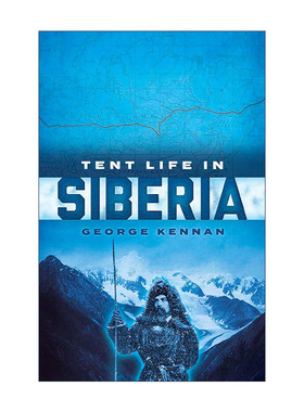 英文原版 Tent Life in Siberia 西伯利亚的帐篷生活 游记 George Kennan 英文版 进口英语原版书籍