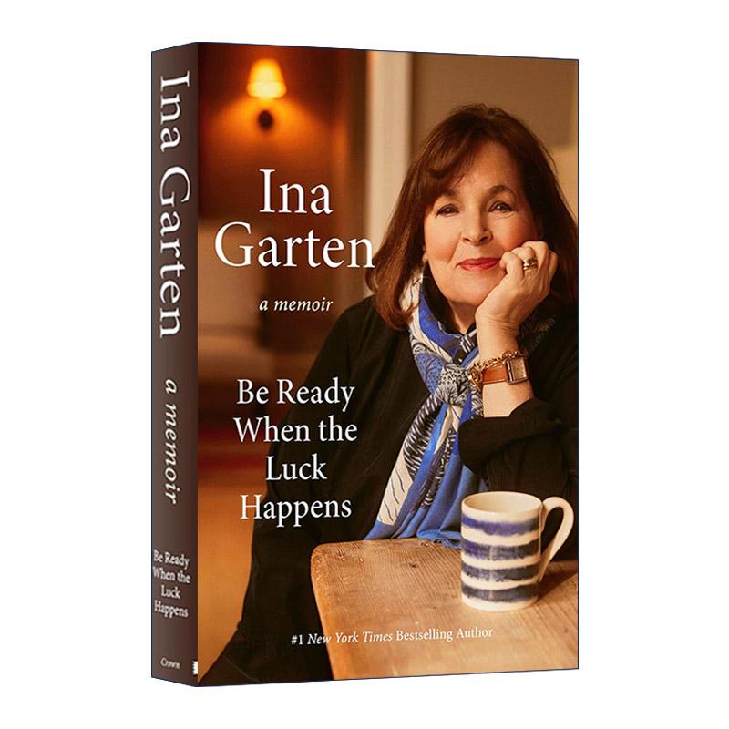 英文原版 Be Ready When the Luck Happens 当幸运来临时做好准备 食谱作者伊娜·卡登自传 Ina Garten 精装 进口英语原版书籍