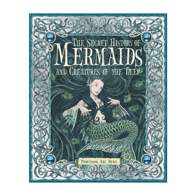 美人鱼与深海生物的秘密历史  英文原版 The Secret History of Mermaids and Creatures the Deep 儿童小说 精装 Ari Berk