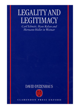 合法性与正当性 英文原版 Legality and Legitimacy 魏玛时代的施米特 凯尔森与海勒 大卫·戴岑豪斯 英文版 进口英语原版书籍