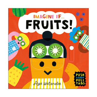 Fruits 想象一下 进口英语原版 Imagine 书籍 英文版 儿童机关抽拉互动艺术纸板书 英文原版 如果水果