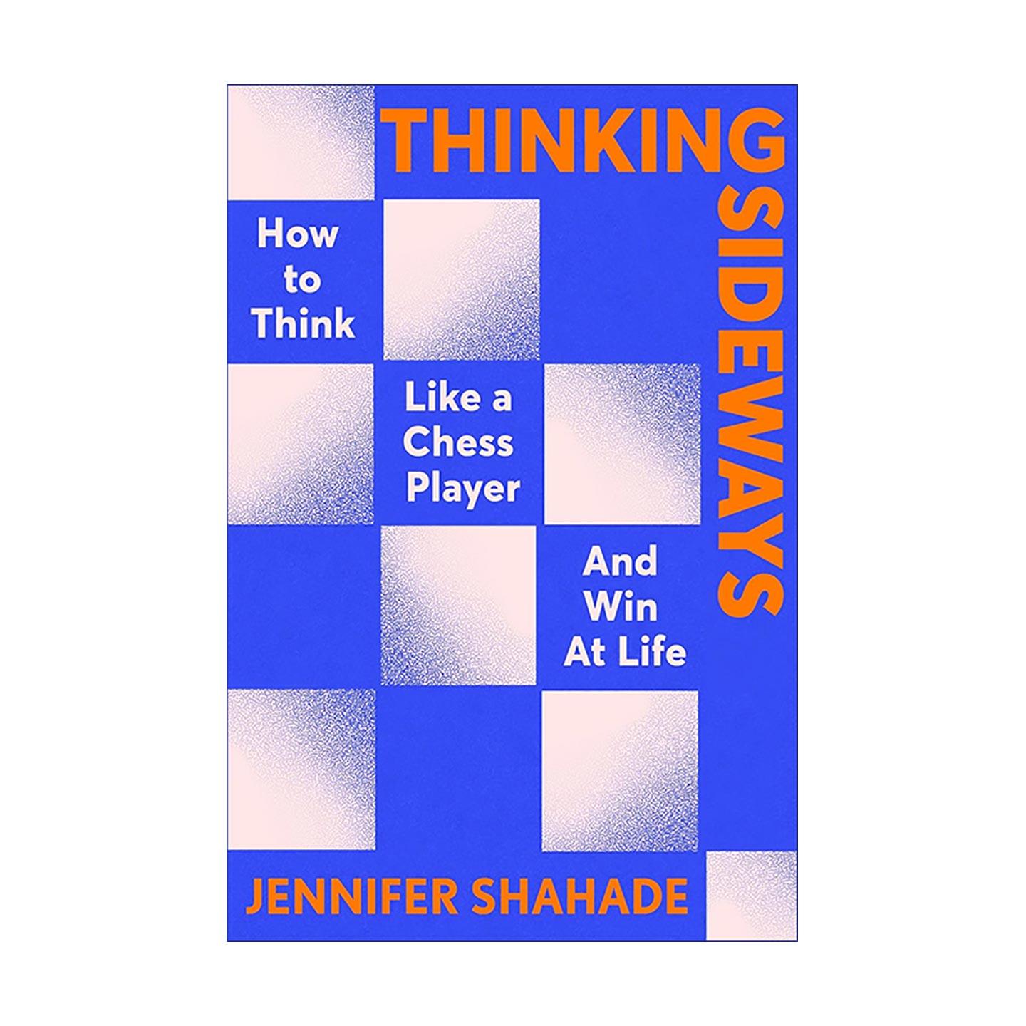 英文原版 Thinking Sideways 横向思考 如何像棋手一样思考并赢得人生 Jennifer Shahade 英文版 进口英语原版书籍