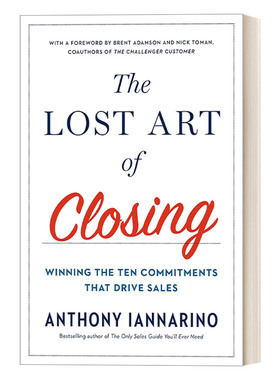 成交之书 英文原版 The Lost Art of Closing 赢得客户承诺的十项法则 销售 商业管理 Anthony Iannarino 精装 进口英语原版书籍