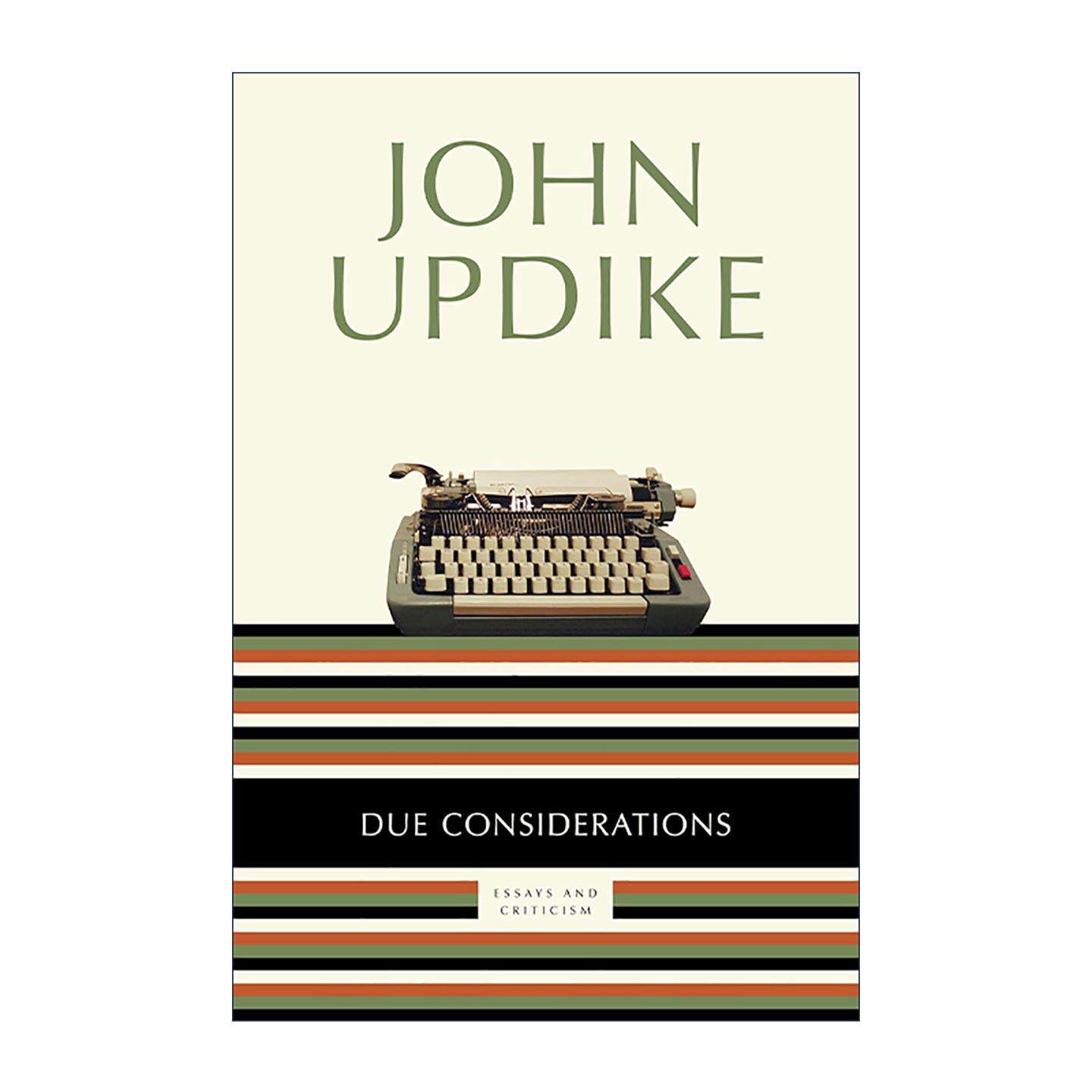 英文原版 Due Considerations 适当的考虑 约翰·厄普代克散文与批评集 英文版 进口英语原版书籍