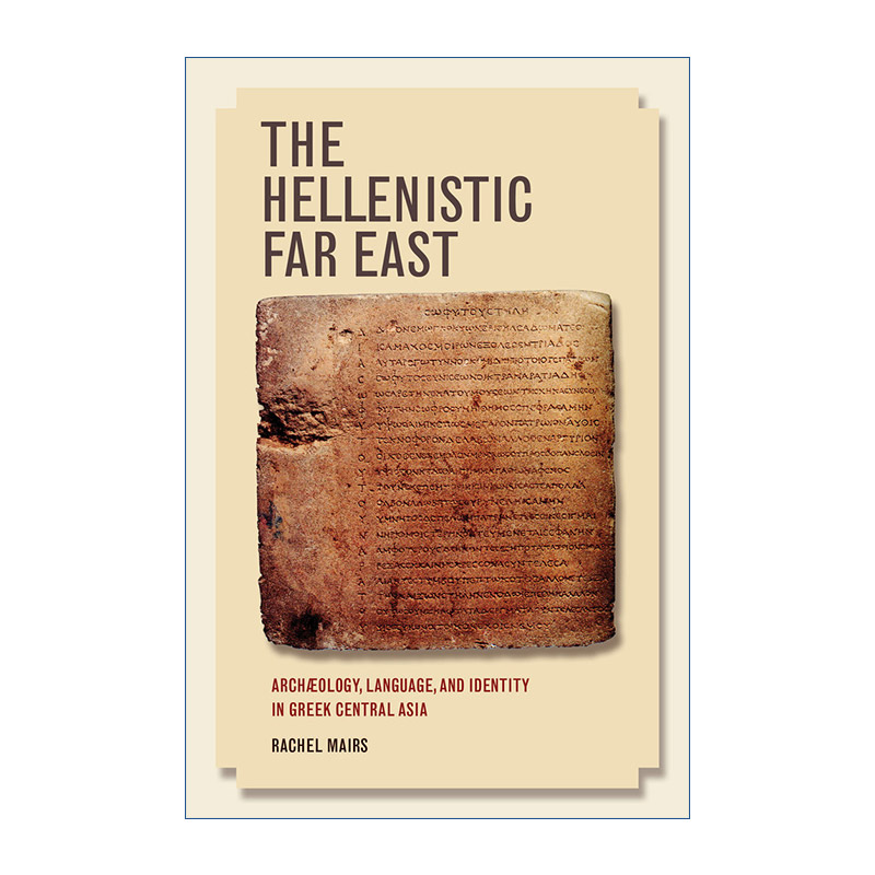 希腊化远东  英文原版 Hellenistic Far East 希腊中亚的考古学 语言和身份认同 Rachel Mairs 英文版 进口英语原版书籍