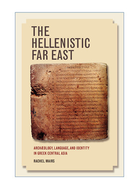 希腊化远东  英文原版 Hellenistic Far East 希腊中亚的考古学 语言和身份认同 Rachel Mairs 英文版 进口英语原版书籍