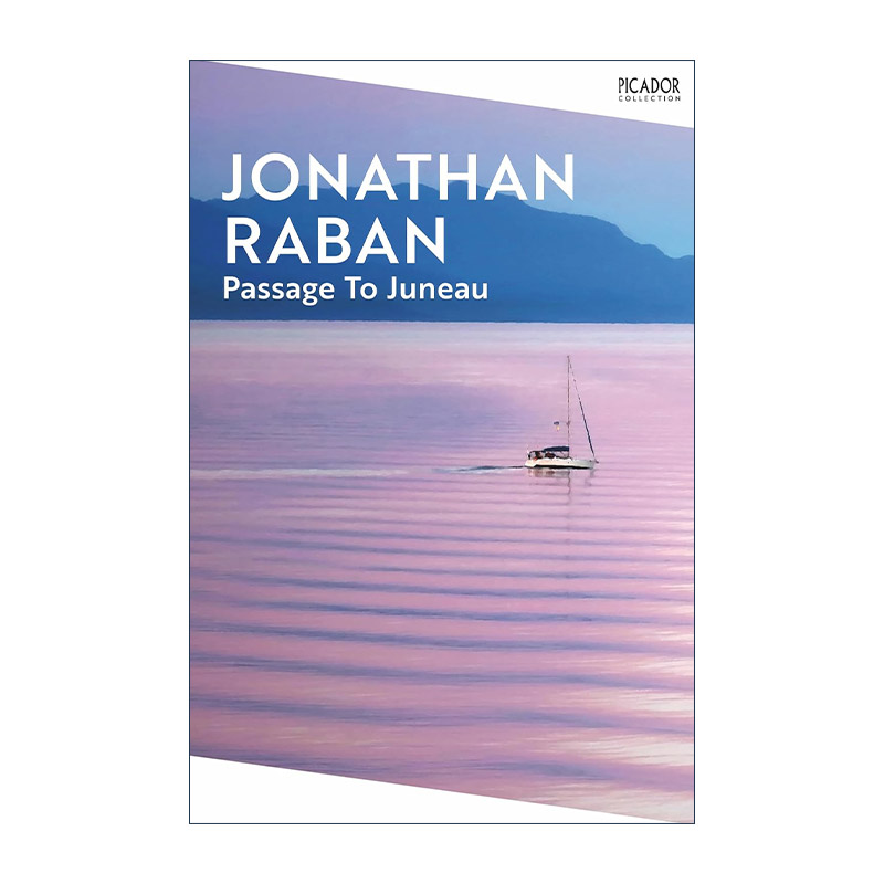英文原版 Passage To Juneau 朱诺之旅 海及其意义 柔软的城市作者乔纳森·拉班 Jonathan Raban 英文版 进口英语原版书籍