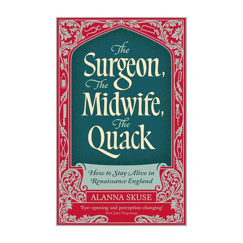 英文原版 The Surgeon The Midwife The Quack 外科医生 助产士与庸医 还原现代医学萌芽期的真实图景 精装历史科普 医学史