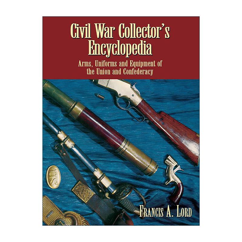 英文原版 Civil War Collector's Encyclopedia 美国内战收藏家百科全书 联邦与联盟的武器 图解指南 历史 进口英语原版书籍