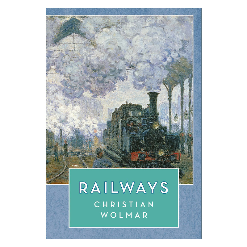 火车铁道  英文原版 Railways 资本 能源与改变世界的运输革命 克里斯蒂安·沃尔玛尔 里程碑文库系列 英文版 进口英语原版书籍