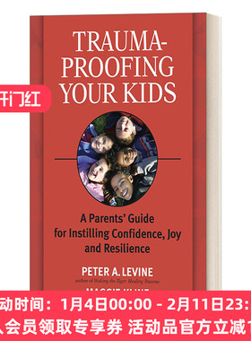 让你的孩子免受创伤 英文原版 Trauma-Proofing Your Kids 父母灌输自信 快乐和适应力的指南 英文版 进口英语原版书籍