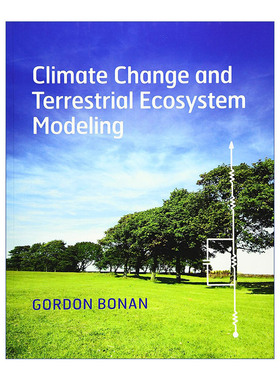 英文原版 Climate Change and Terrestrial Ecosystem Modeling 气候变化和陆地生态系统模拟 Gordon Bonan 英文版 进口英语原版书