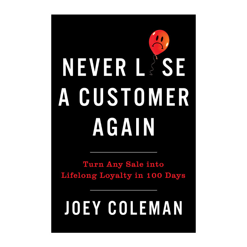 英文原版 Never Lose a Customer Again 不再失去客户 100天内将销售转变为终身忠诚 理解并预测顾客情绪 英文版 进口英语原版书籍