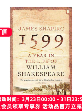 英文原版 1599 a Year in the Life of William Shakespeare 莎士比亚在1599 剑桥大学英语系教授詹姆斯·夏皮罗进口英语原版书籍
