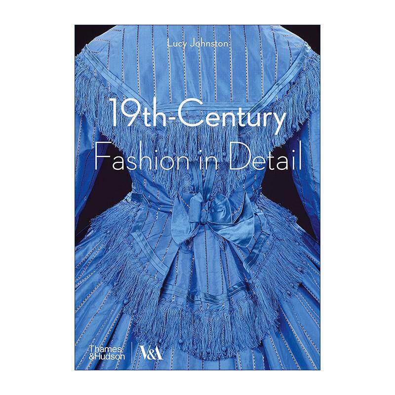 英文原版 19Th-Century Fashion In Detail 19世纪的时装时尚细节 服装设计剪裁 V&A博物馆 英文版 进口英语原版书籍