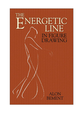 英文原版 The Energetic Line in Figure Drawing 人物画中充满活力的线条 绘画技巧指南 艺用人体解剖 Alon Bement 英文版