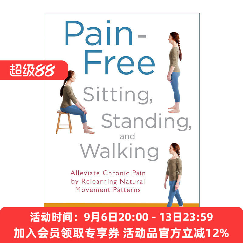 英文原版 Pain-Free Sitting Standing and Walking 无痛坐姿 站姿 走路姿势 重新学习自然运动模式减轻慢性疼痛 英文版 进口书