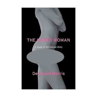 裸女 英文原版 The Naked Woman 女性身体的美丽与哀愁 德斯蒙德莫利斯 英文版 进口英语原版书籍