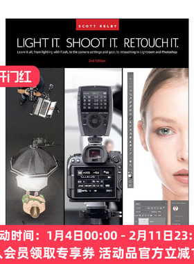 英文原版 Light It Shoot It Retouch It 布光 拍摄 修饰 斯科特?凯尔比影棚人像摄影全流程详解 第二版 Scott Kelby 英文版