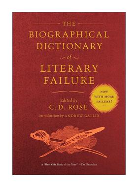 英文原版 The Biographical Dictionary of Literary Failure 文学失败传记词典 未被载入文学史册的作家故事 C. D. Rose 英文版