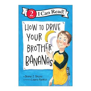 Bananas 2分级阅读 How 如何让你 Brother Drive 英文版 level 兄弟发疯 进口英语原版 Can Your Read 英文原版 书籍