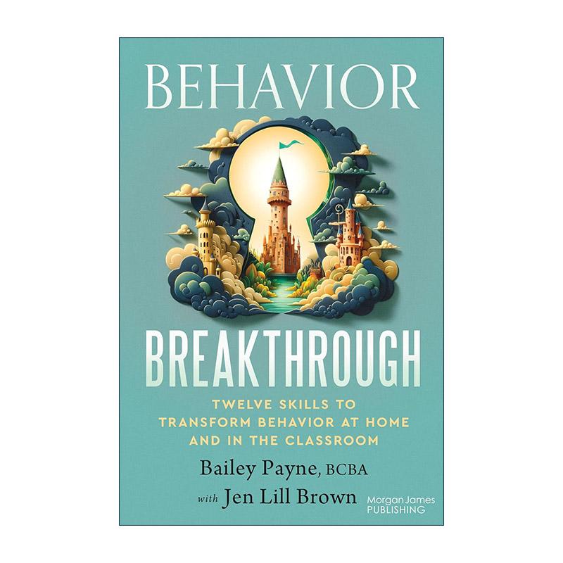 英文原版 Behavior Breakthrough 行为突破 改变家庭和课堂行为的12个技巧 教育指南 Bailey Payne 英文版 进口英语原版书籍