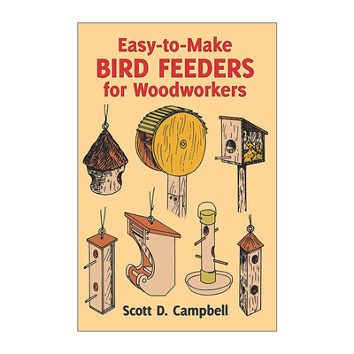 英文原版 Easy-to-Make Bird Feeders for Woodworkers 给木工的简易喂鸟器制作插图指南 Scott D. Campbell 进口英语原版书籍