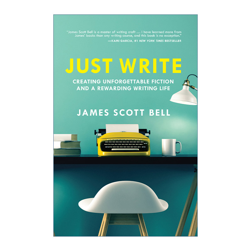 就是写 英文原版 Just Write 创造令人难忘的小说和有意义的写作生活 James Scott Bell 英文版 进口英语原版书籍