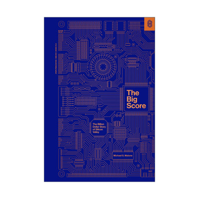 英文原版 The Big Score 大比分 硅谷十亿美元的故事 历史 Michael S. Malone 精装 英文版 进口英语原版书籍