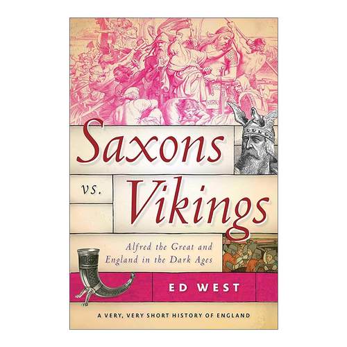 英文原版 Saxons vs. Vikings 撒克逊硬刚维京人 阿尔弗雷德大帝与黑暗时代的英格兰 英格兰简史系列 英文版 进口英语原版书籍