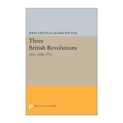 英文原版 Three British Revolutions 三次英国革命 1641年 1688年 1776年 历史 马基雅维里时刻作者J.G.A. Pocock 英文版