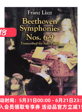 英文原版 Beethoven Symphonies Nos. 6-9 Transcribed for Solo Piano 贝多芬交响曲作品第6-9号钢琴独奏改编谱 Franz Liszt