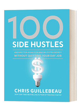 100种副业 精装 英文原版 100 Side Hustles 不辞掉工作也能获得额外收入 魔力创业作者克里斯•吉尔博 英文版 进口英语原版书籍