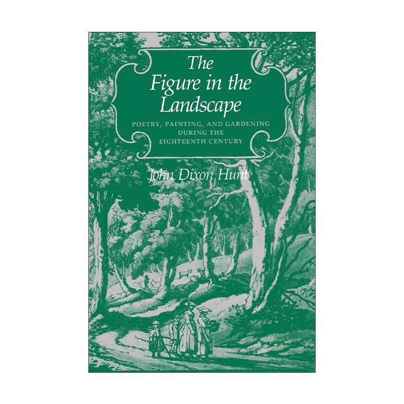英文原版 The Figure in the Landscape 景观中的人物 18世纪的诗歌 绘画和园艺 建筑设计 John Dixon Hunt 进口英语原版书籍