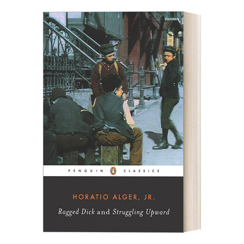 衣衫破烂的迪克 英文原版 Ragged Dick and Struggling Upward Penguin Classics 努力向上 Horatio Alger Jr. 企鹅经典 进口书籍