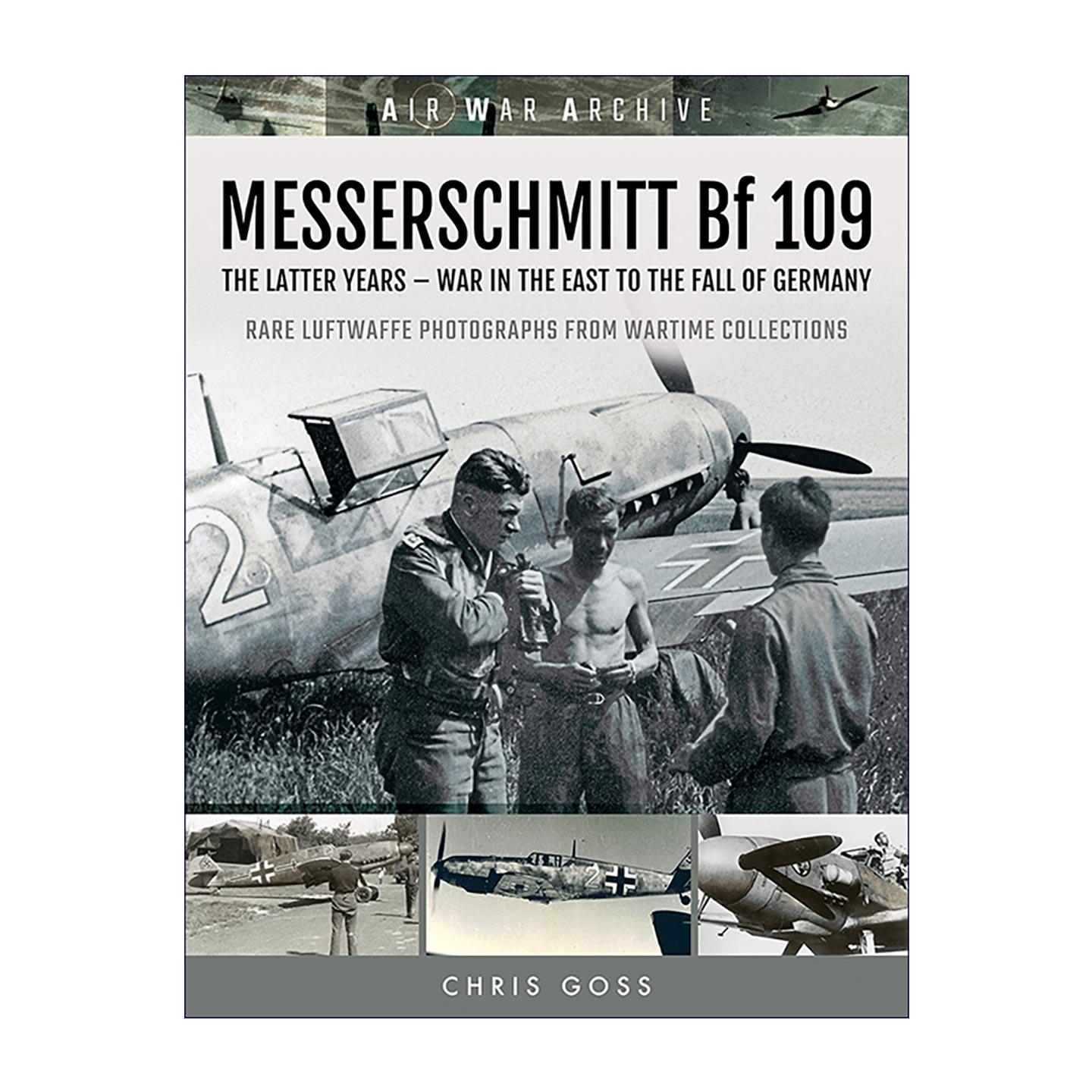 英文原版 MESSERSCHMITT Bf 109 The Latter Years 梅塞施密特Bf109 后期岁月 东线战争至德国战败 空战档案系列 英文版 进口书籍