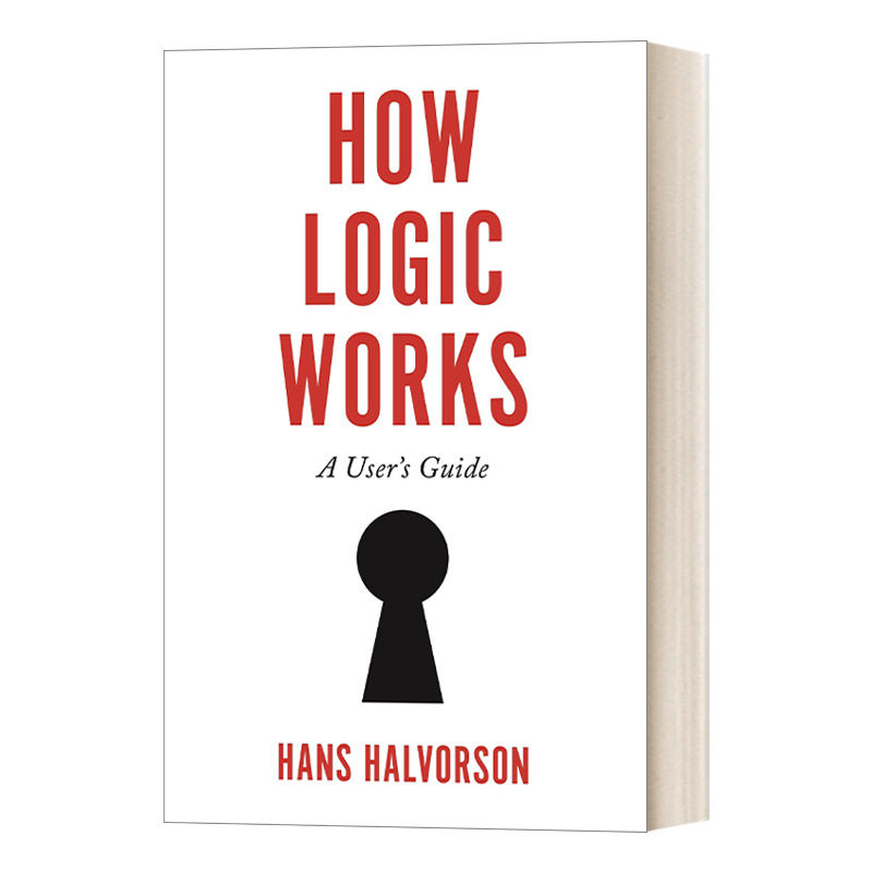 英文原版 How Logic Works 逻辑是如何工作的 与众不同的逻辑学入门教科书 普林斯顿大学哲学系教授Hans Halvorson 精装 英文版