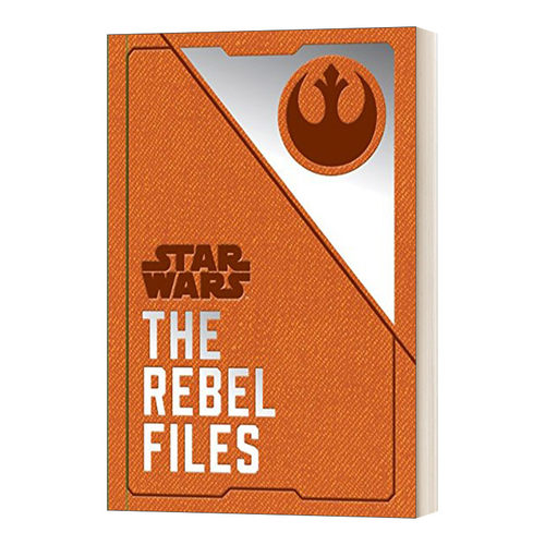 星球大战 义军档案 英文原版 Star Wars The Rebel Files 英文版 进口英语原版书籍