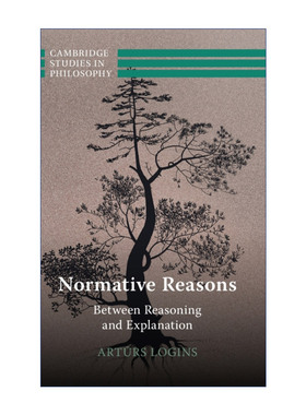 规范性理由  英文原版 Normative Reasons Artūrs Logins 剑桥哲学研究系列 精装 英文版 进口英语原版书籍