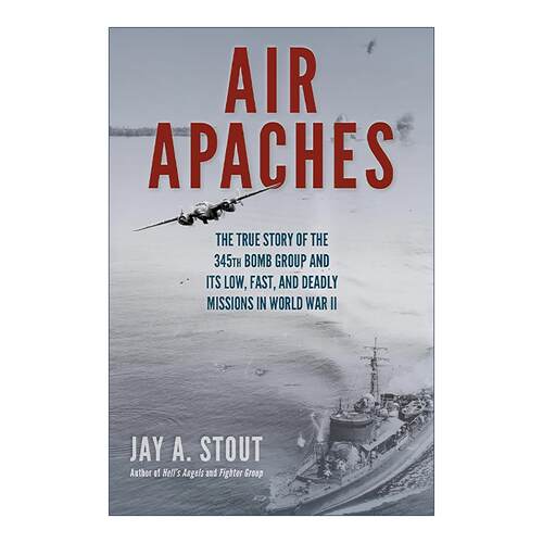英文原版 Air Apaches 空中阿帕奇 二战第345轰炸大队低空 高速 致命任务的真实故事 英文版 进口英语原版书籍