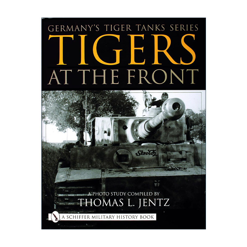 英文原版 Germany's Tiger Tanks Series Tigers at the Front 德国虎式坦克系列 前线的老虎 精装图册指南 进口英语原版书籍