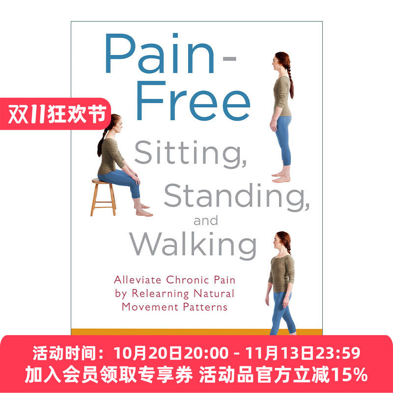 英文原版 Pain-Free Sitting Standing and Walking 无痛坐姿 站姿 走路姿势 重新学习自然运动模式减轻慢性疼痛 英文版 进口书