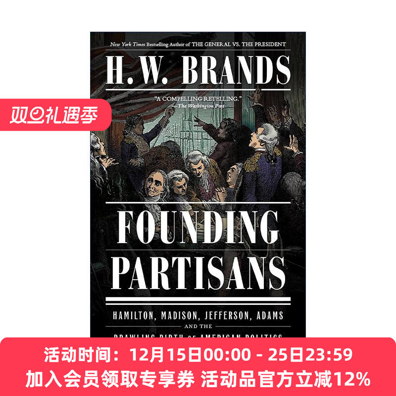 英文原版 Founding Partisans 开国领袖 汉密尔顿 麦迪逊 杰斐逊 亚当斯和美国政治的诞生 普利策奖入围者H. W. Brands 英文版