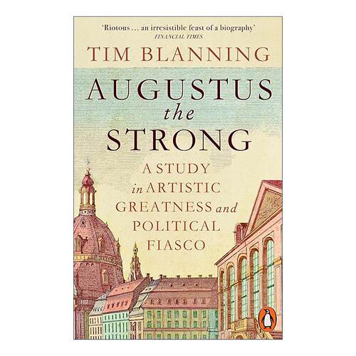 英文原版 Augustus The Strong 奥古斯都二世 艺术的伟大与政治的惨败 英文版 进口英语原版书籍