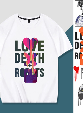 Love Death Robots爱死亡和机器人爱死机纯棉短袖T恤衣服体恤半袖