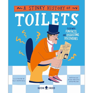 厕所的臭历史 A Stinky History of Toilets Flush with Fun Facts and Disgusting Discoveries英文原版科普绘本 又日新