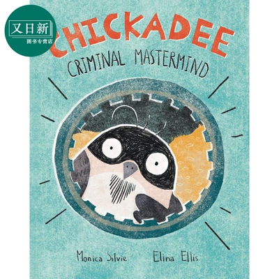 Elina Ellis Chickadee Criminal Mastermind 山雀 事件的主谋 英文原版 精品绘本 儿童故事 Monica Silvie 4-6岁 又日新