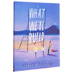 【大开本精装】Oliver Jeffers What We’ll Build 我们创造的未来世界 奥利弗 低幼故事绘本睡前读物亲子关系 精装 英文原版