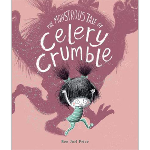 Ben Joel Price：The Monstrous Case Of Celery Crumble 可怕的芹菜酥 英文原版儿童亲子少儿绘本3-6岁