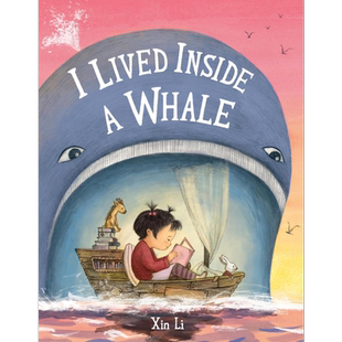 鲸鱼内的小房子 Xin Li I Lived Inside a Whale 英文原版 儿童绘本 图画故事书 精装精品绘本 进口图书 4-8岁 又日新
